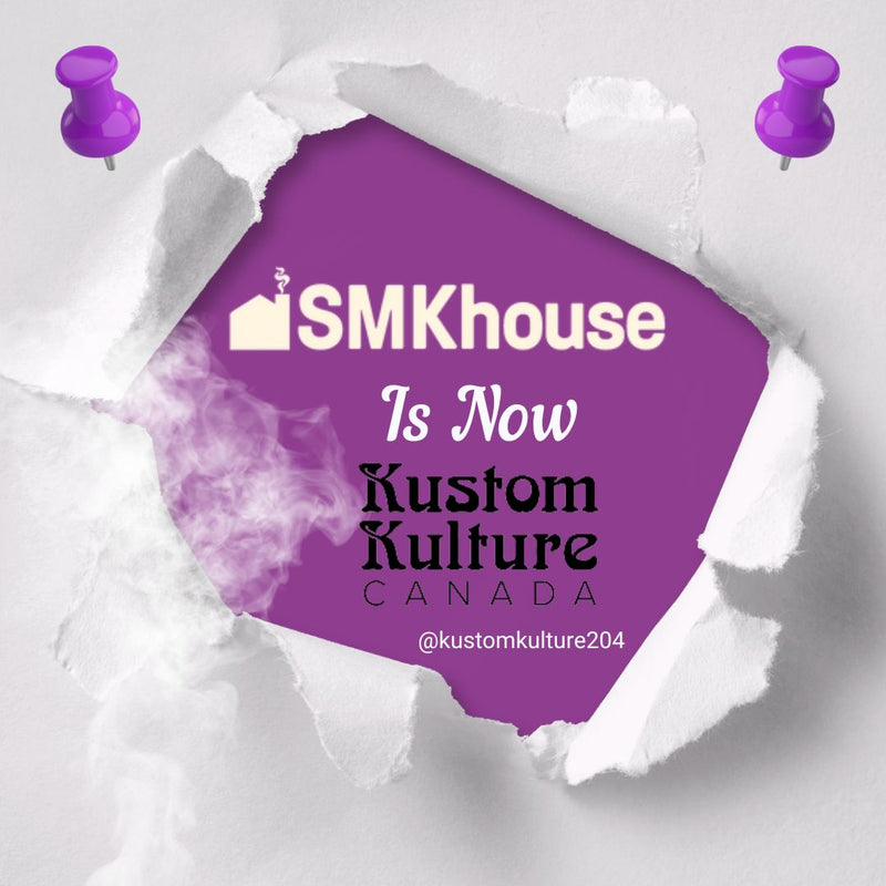 SMKhouse is now Kustom Kulture Canada